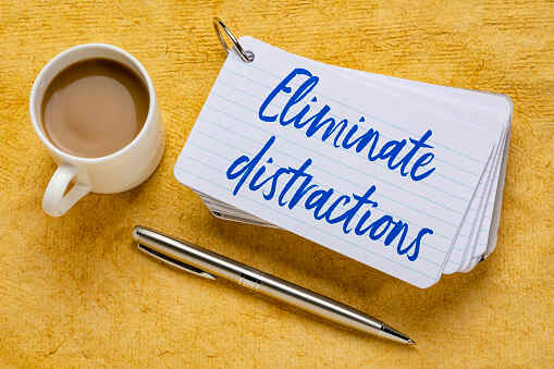 eliminate distractions